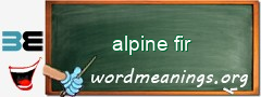 WordMeaning blackboard for alpine fir